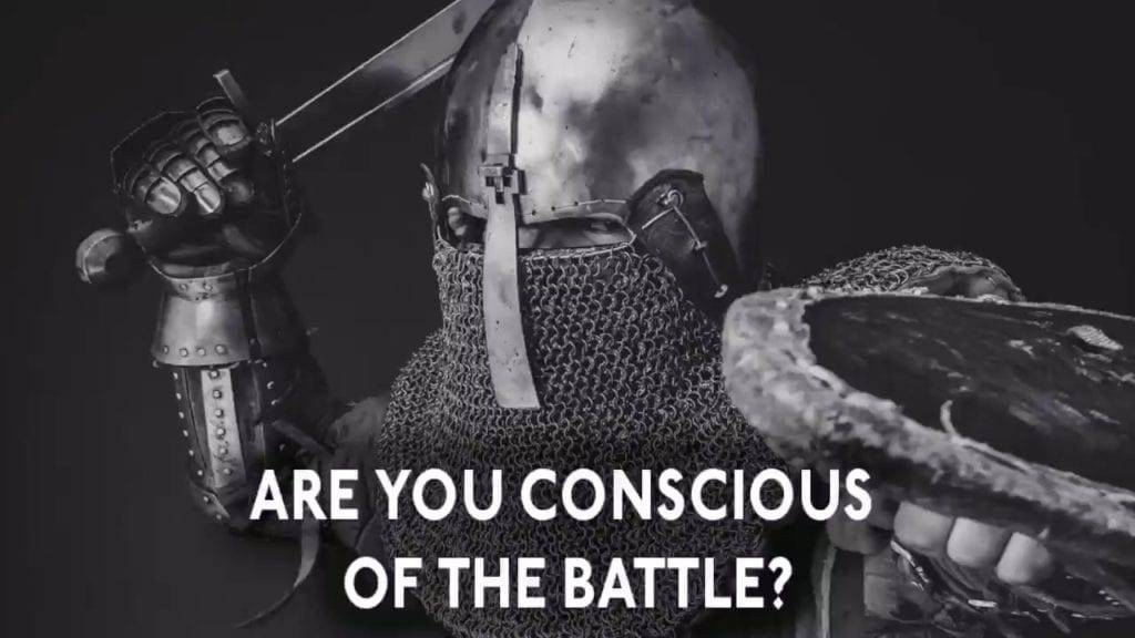 Are you conscious of the battle