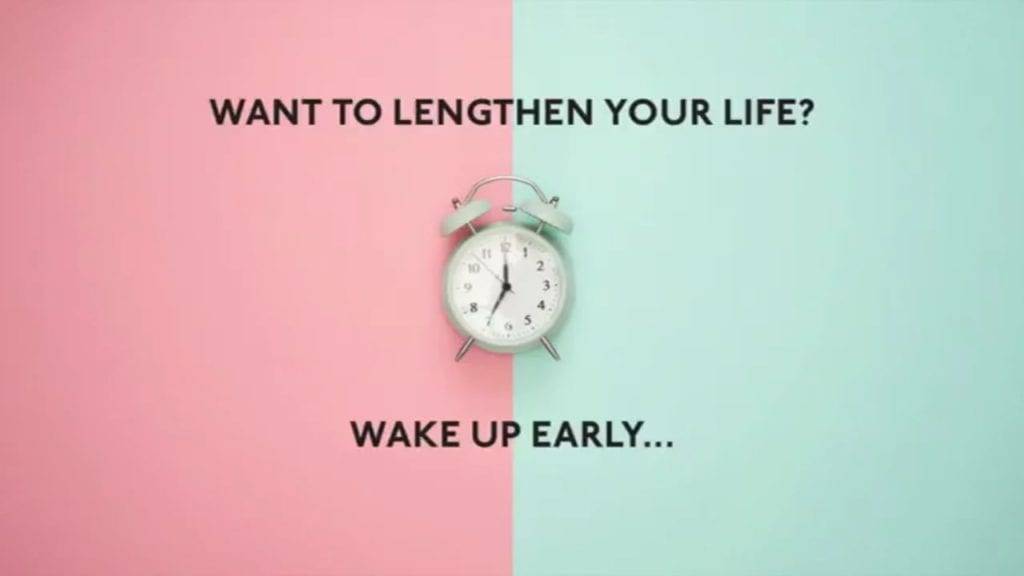 Want to lengthen your life? Wake up early!