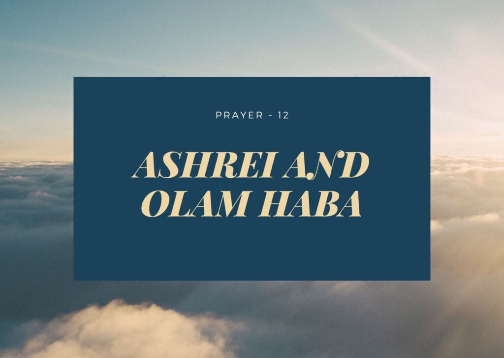 Prayer- 12- Ashrei And Olam Haba
