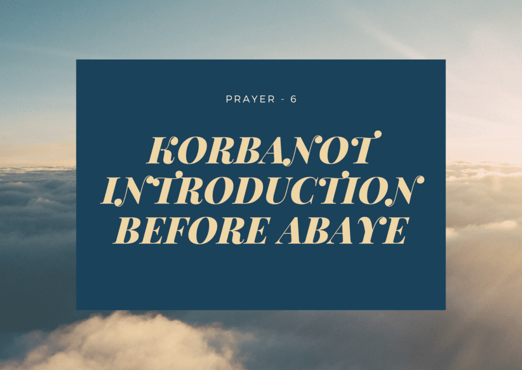 Prayer- 6- Korbanot Introduction Before Abaye