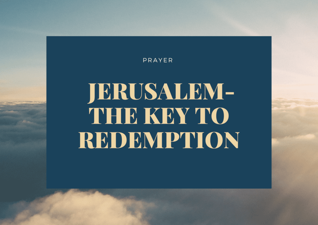 Jerusalem- The Key To Redemption