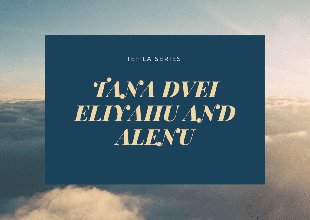 Tana Dvei Eliyahu and Alenu