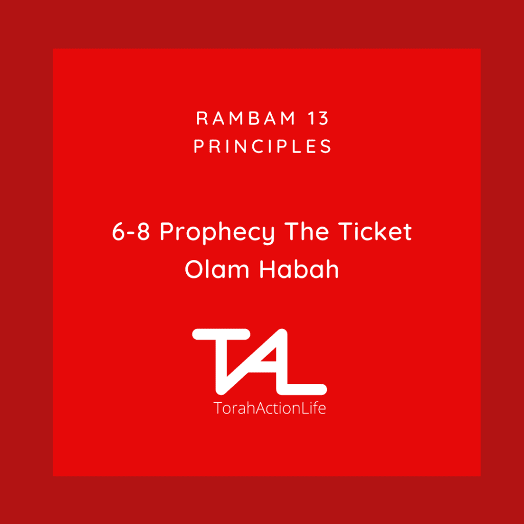 13 Principles 6-8 - Prophecy-The Ticket To Olam Habah