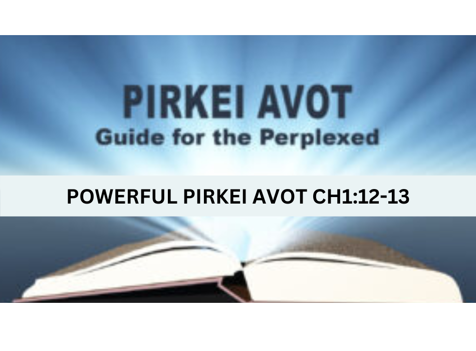 Pirkei Avot- Powerful Ideas Ch1:12 -13