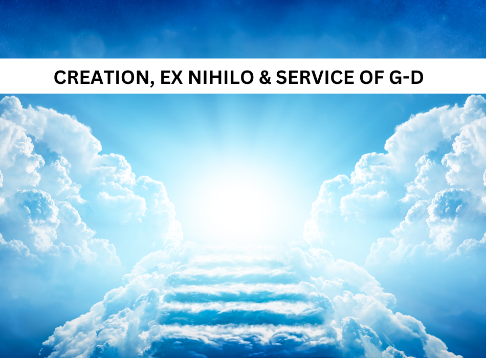 Creation Ex Nihilo, and Service of G-d,
