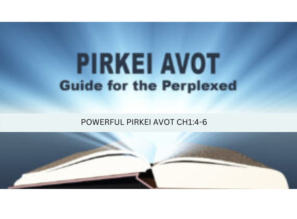Ten Simple Mitsvot, Pirkei Avot - powerful ideas Ch1:4-6