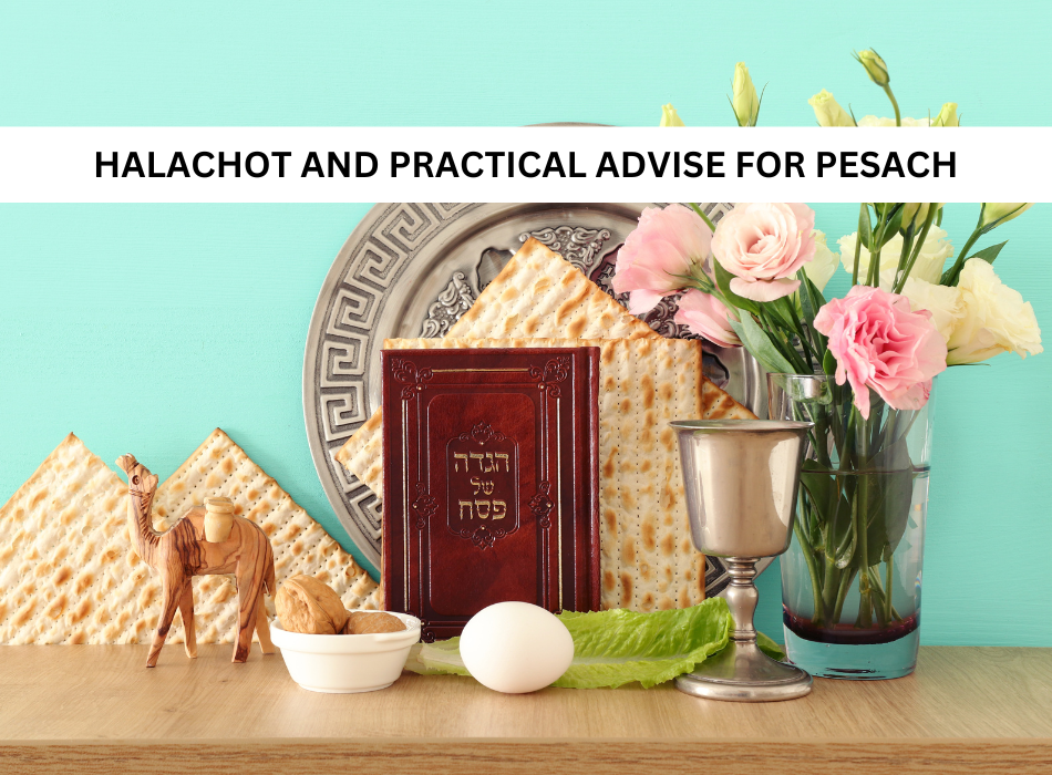 Halachot and practical advise for Pesach!