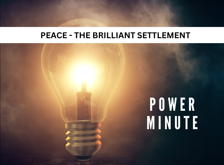 Peace - the brilliant settlement!