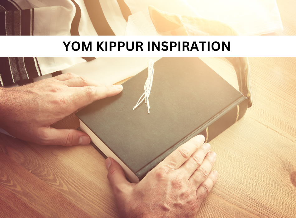 Yom Kippur Inspiration