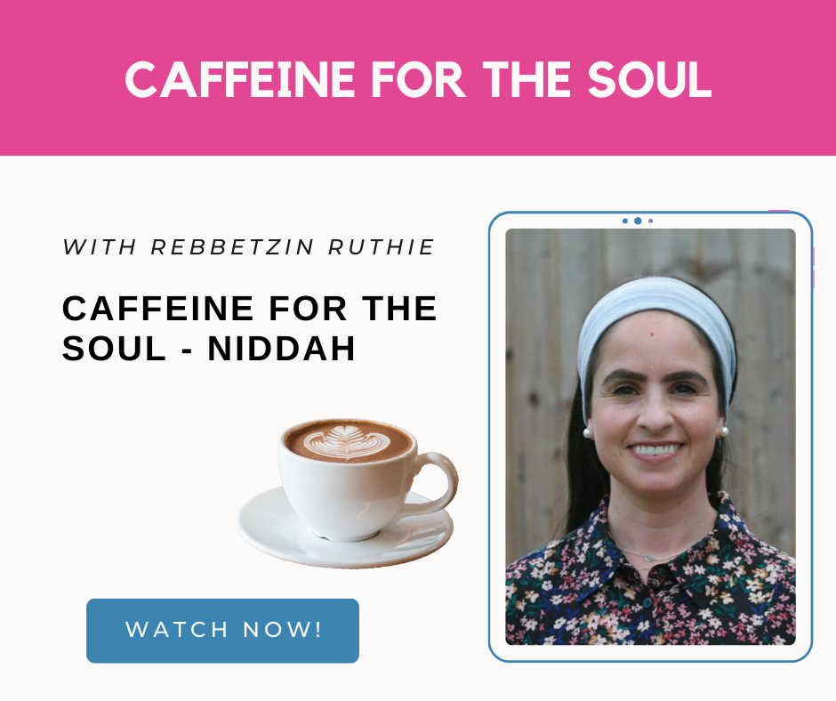 Caffeine For the soul: Mitzvot of Women - Niddah